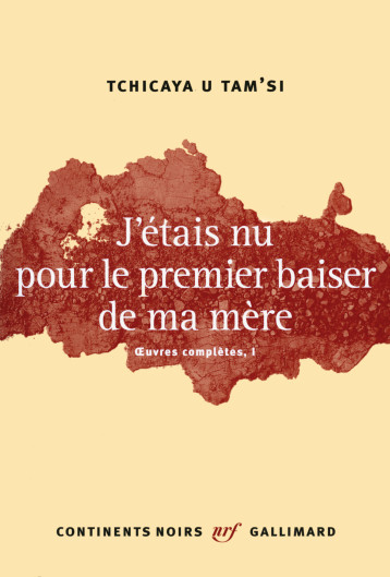 J'ETAIS NU POUR LE PREMIER BAISER DE MA MERE - MONGO-MBOUSSA B. - GALLIMARD