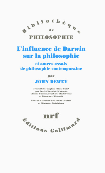 L'INFLUENCE DE DARWIN SUR LA PHILOSOPHIE ET AUTRES ESSAIS DE PHILOSOPHIE CONTEMPORAINE - MADELRIEUX STEPHANE - GALLIMARD