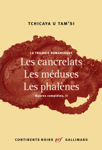 LA TRILOGIE ROMANESQUE : LES CANCRELATS - LES MEDUSES - LES PHALENES - LOPES HENRI - GALLIMARD