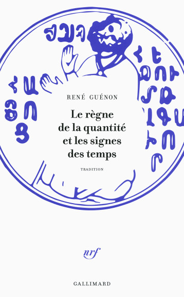 LE REGNE DE LA QUANTITE ET LES SIGNES DES TEMPS - GUENON RENE - GALLIMARD