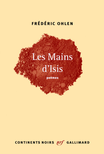 LES MAINS D'ISIS POEMES - OHLEN FREDERIC - GALLIMARD