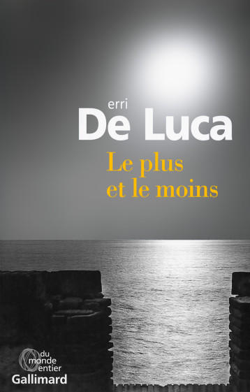 LE PLUS ET LE MOINS - DE LUCA ERRI - GALLIMARD