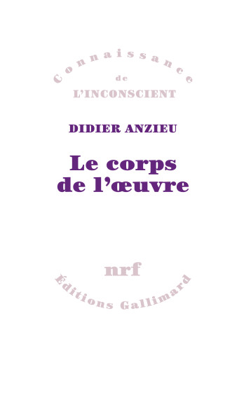 LE CORPS DE L'OEUVRE - ANZIEU DIDIER - GALLIMARD