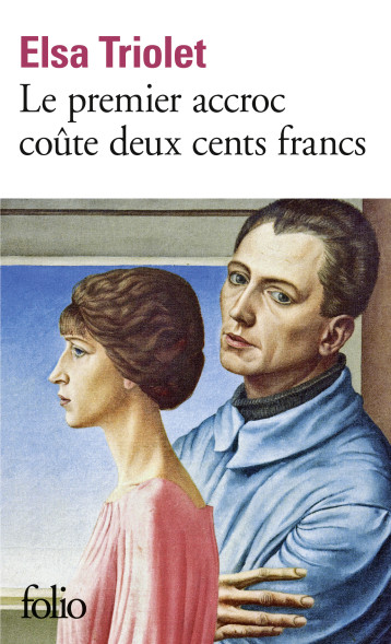 LE PREMIER ACCROC COUTE DEUX CENTS FRANCS - TRIOLET ELSA - FOLIO