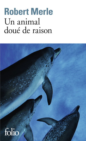 UN ANIMAL DOUE DE RAISON - MERLE ROBERT - FOLIO