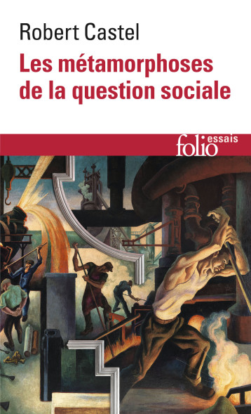 LES METAMORPHOSES DE LA QUESTION SOCIALE UNE CHRONIQUE DU SALARIAT - CASTEL ROBERT - FOLIO