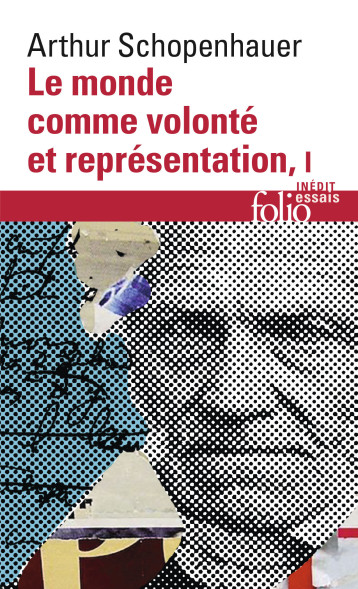 LE MONDE COMME VOLONTE ET REPRESENTATION T1 - SCHOPENHAUER ARTHUR - FOLIO