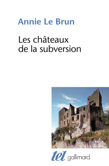 LES CHATEAUX DE LA SUBVERSION/SOUDAIN UN BLOC D'ABIME, SADE - LE BRUN ANNIE - GALLIMARD