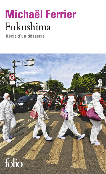 FUKUSHIMA RECIT D'UN DESASTRE - FERRIER MICHAEL - FOLIO