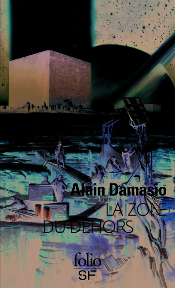 LA ZONE DU DEHORS - DAMASIO ALAIN - FOLIO