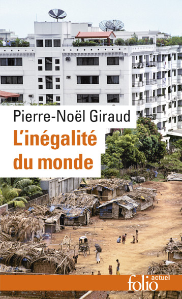 L'INEGALITE DU MONDE (ECONOMIE DU MONDE CONTEMPORAIN) - GIRAUD PIERRE-N - FOLIO