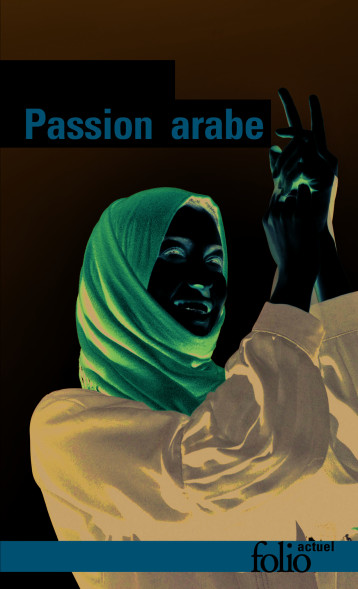 PASSION ARABE JOURNAL, 2011-2013 - KEPEL GILLES - FOLIO