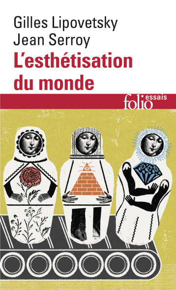 L'ESTHETISATION DU MONDE VIVRE A L'AGE DU CAPITALISME ARTISTE - LIPOVETSKY GILLES - FOLIO