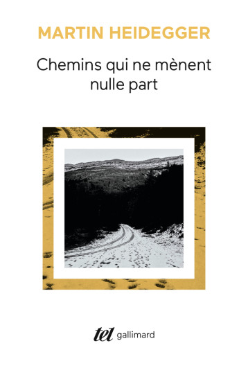 CHEMINS QUI NE MENENT NULLE PART - HEIDEGGER MARTIN - GALLIMARD