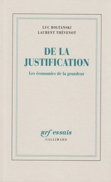 DE LA JUSTIFICATION LES ECONOMIES DE LA GRANDEUR - BOLTANSKI LUC - GALLIMARD