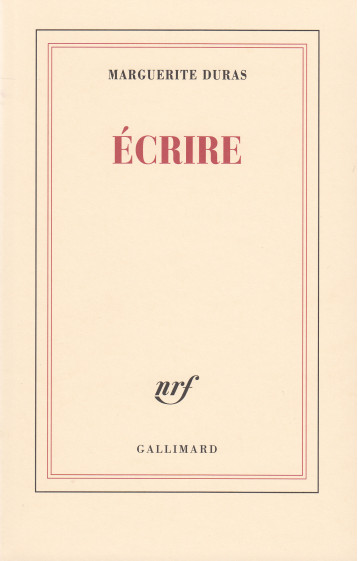 ECRIRE - DURAS MARGUERITE - GALLIMARD