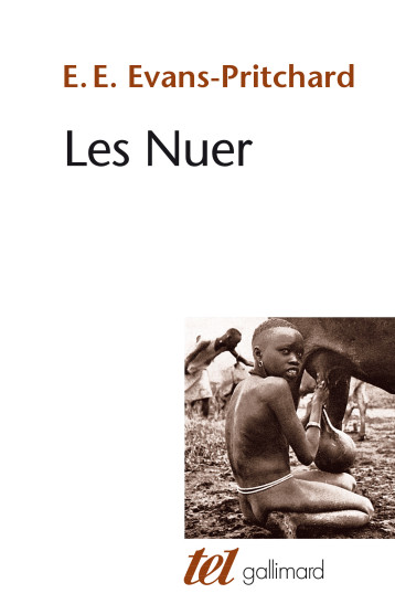 LES NUER DESCRIPTION DES MODES DE VIE ET DES INSTITUTIONS POLITIQUES D'UN PEUPLE NILOTE - EVANS-PRITCHARD E. - GALLIMARD