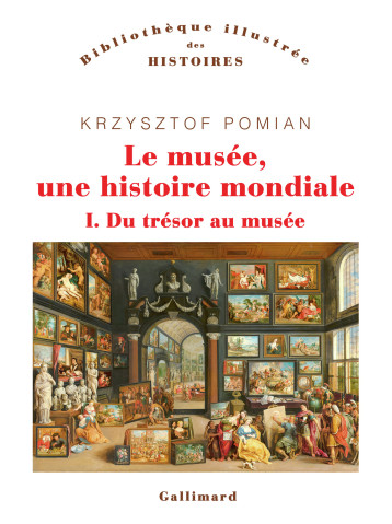 LE MUSEE UNE HISTOIRE MONDIALE - T 1 DU TRESOR AU MUSEE - POMIAN KRZYSZTOF - GALLIMARD