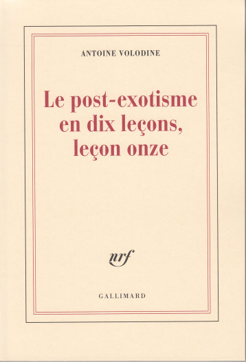 LE POST-EXOTISME EN DIX LECONS, LECON ONZE - VOLODINE ANTOINE - GALLIMARD