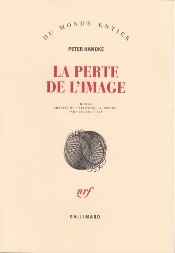 LA PERTE DE L'IMAGE OU PAR LA SIERRA DE GREDOS ROMAN - HANDKE PETER - GALLIMARD