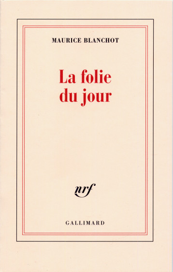 LA FOLIE DU JOUR - BLANCHOT MAURICE - GALLIMARD