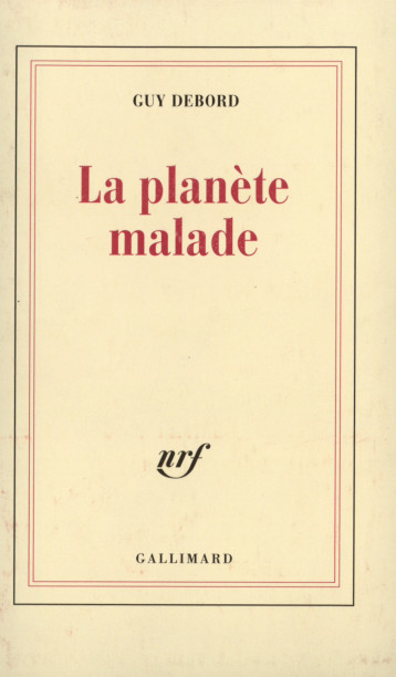 LA PLANETE MALADE - DEBORD GUY - GALLIMARD