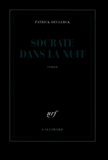 SOCRATE DANS LA NUIT ROMAN - DECLERCK PATRICK - GALLIMARD