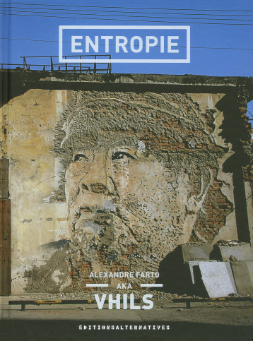 ENTROPIE - VHILS - ALTERNATIVES