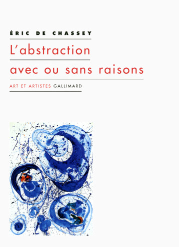 L'ABSTRACTION, AVEC OU SANS RAISONS - CHASSEY ERIC DE - GALLIMARD