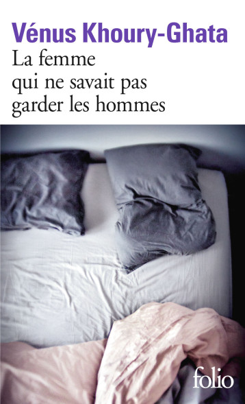 LA FEMME QUI NE SAVAIT PAS GARDER LES HOMMES - KHOURY-GHATA VENUS - FOLIO