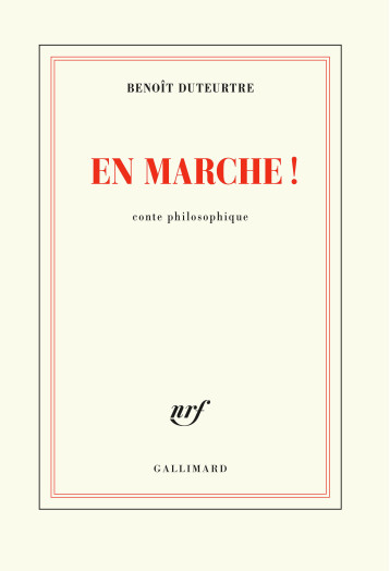 EN MARCHE ! - CONTE PHILOSOPHIQUE - DUTEURTRE BENOIT - GALLIMARD