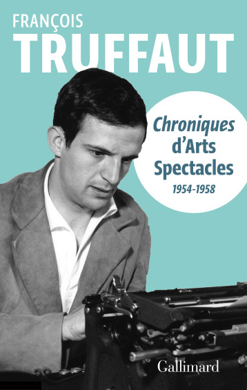 CHRONIQUES D'ARTS-SPECTACLES - TRUFFAUT FRANCOIS - GALLIMARD