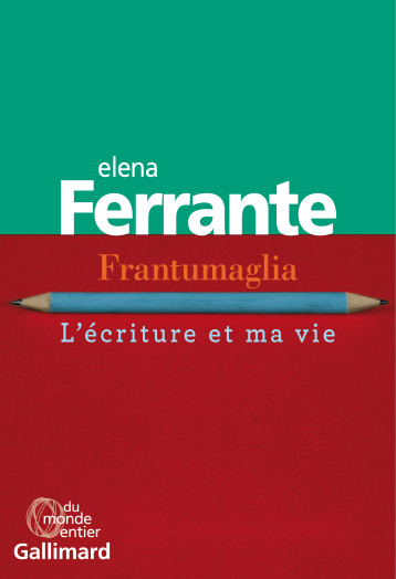 FRANTUMAGLIA - L'ECRITURE ET MA VIE - FERRANTE ELENA - GALLIMARD