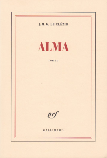 ALMA - LE CLEZIO J. M. G. - GALLIMARD