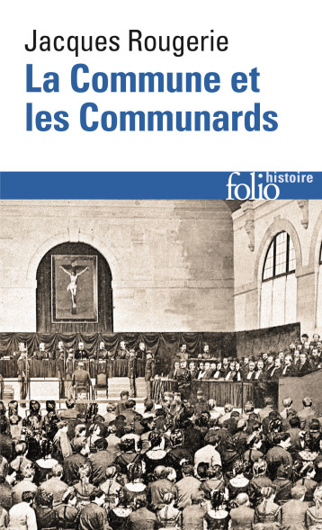 LA COMMUNE ET LES COMMUNARDS - ROUGERIE JACQUES - FOLIO