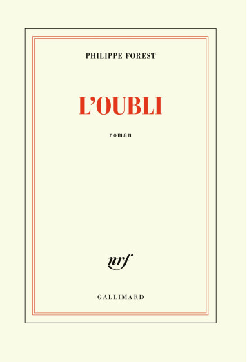 L'OUBLI - FOREST PHILIPPE - GALLIMARD