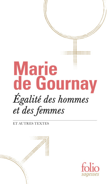 EGALITE DES HOMMES ET DES FEMMES ET AUTRES TEXTES - GOURNAY MARIE DE - FOLIO