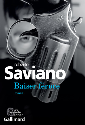 BACIO FEROCE - SAVIANO ROBERTO - GALLIMARD