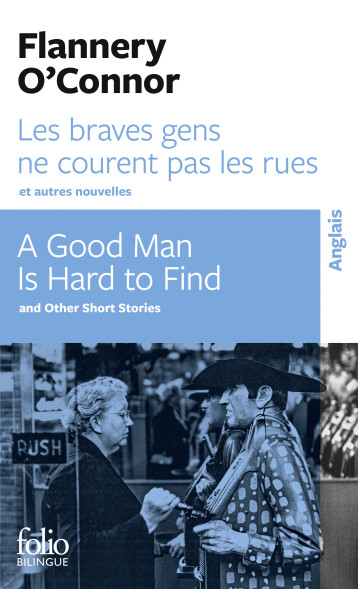 LES BRAVES GENS NE COURENT PAS LES RUES ET AUTRES NOUVELLES/A GOOD MAN IS HARD TO FIND AND OTHER SHO - O'CONNOR FLANNERY - FOLIO