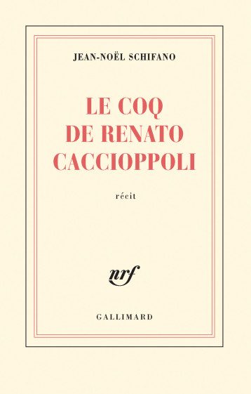 LE COQ DE RENATO CACCIOPPOLI - SCHIFANO JEAN-NOEL - GALLIMARD