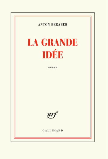 LA GRANDE IDEE - BERABER ANTON - GALLIMARD