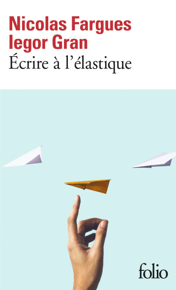 ECRIRE A L'ELASTIQUE - GRAN IEGOR - FOLIO