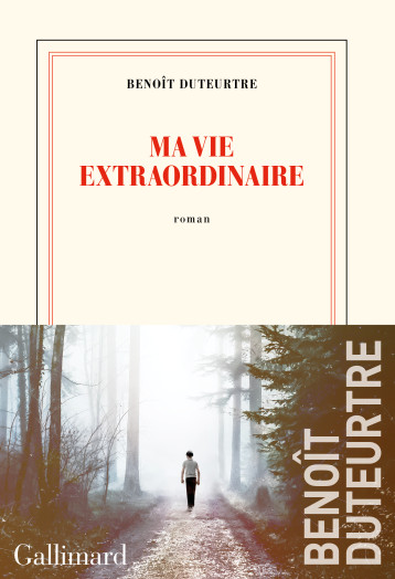 MA VIE EXTRAORDINAIRE - DUTEURTRE BENOIT - GALLIMARD