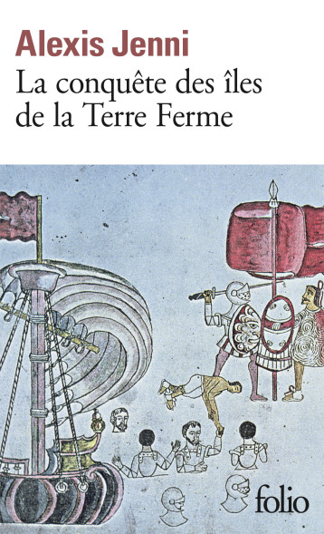 LA CONQUETE DES ILES DE LA TERRE FERME - JENNI ALEXIS - FOLIO