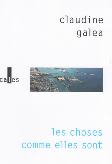 LES CHOSES COMME ELLES SONT - GALEA CLAUDINE - VERTICALES