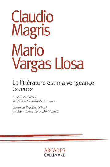 LA LITTERATURE EST MA VENGEANCE - MAGRIS/VARGAS LLOSA - GALLIMARD