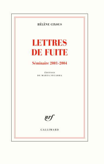 LETTRES DE FUITE - SEMINAIRES 2001-2004 - CIXOUS HELENE - GALLIMARD