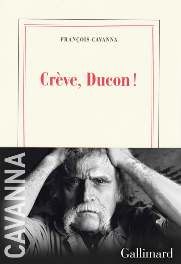 CREVE, DUCON ! - CAVANNA FRANCOIS - GALLIMARD