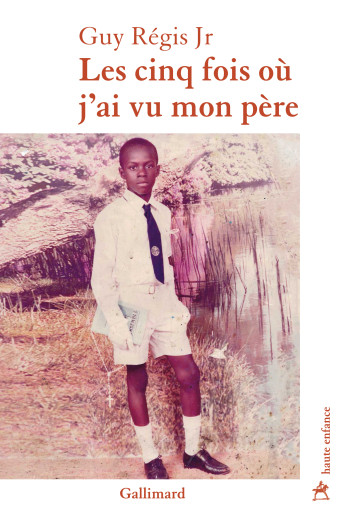 LES CINQ FOIS OU J'AI VU MON PERE - REGIS JR GUY - GALLIMARD