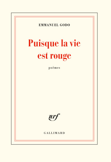 PUISQUE LA VIE EST ROUGE - GODO EMMANUEL - GALLIMARD